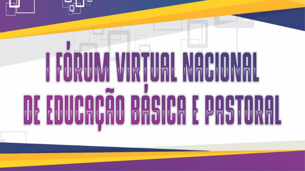 I Fórum Virtual Nacional de Educação Básica e Pastoral – 24/04