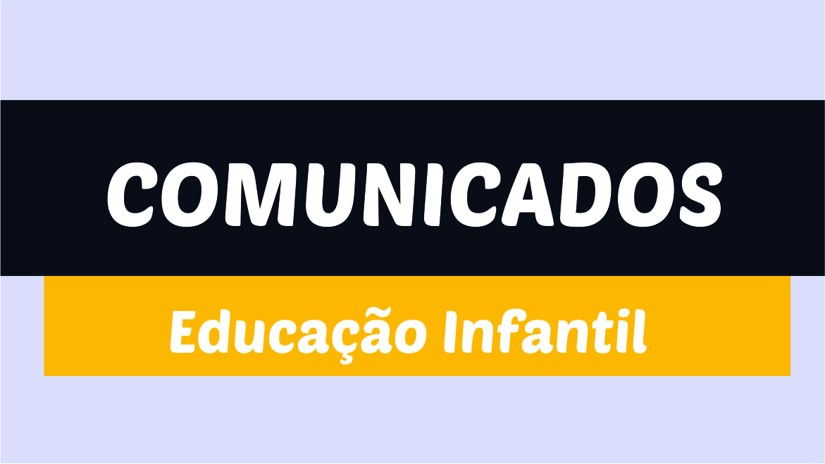 COMUNICADOS EDUCAÇÃO INFANTIL 2019