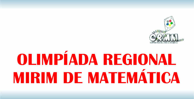 Olimpíada Regional Mirim de Matemática – ORMM