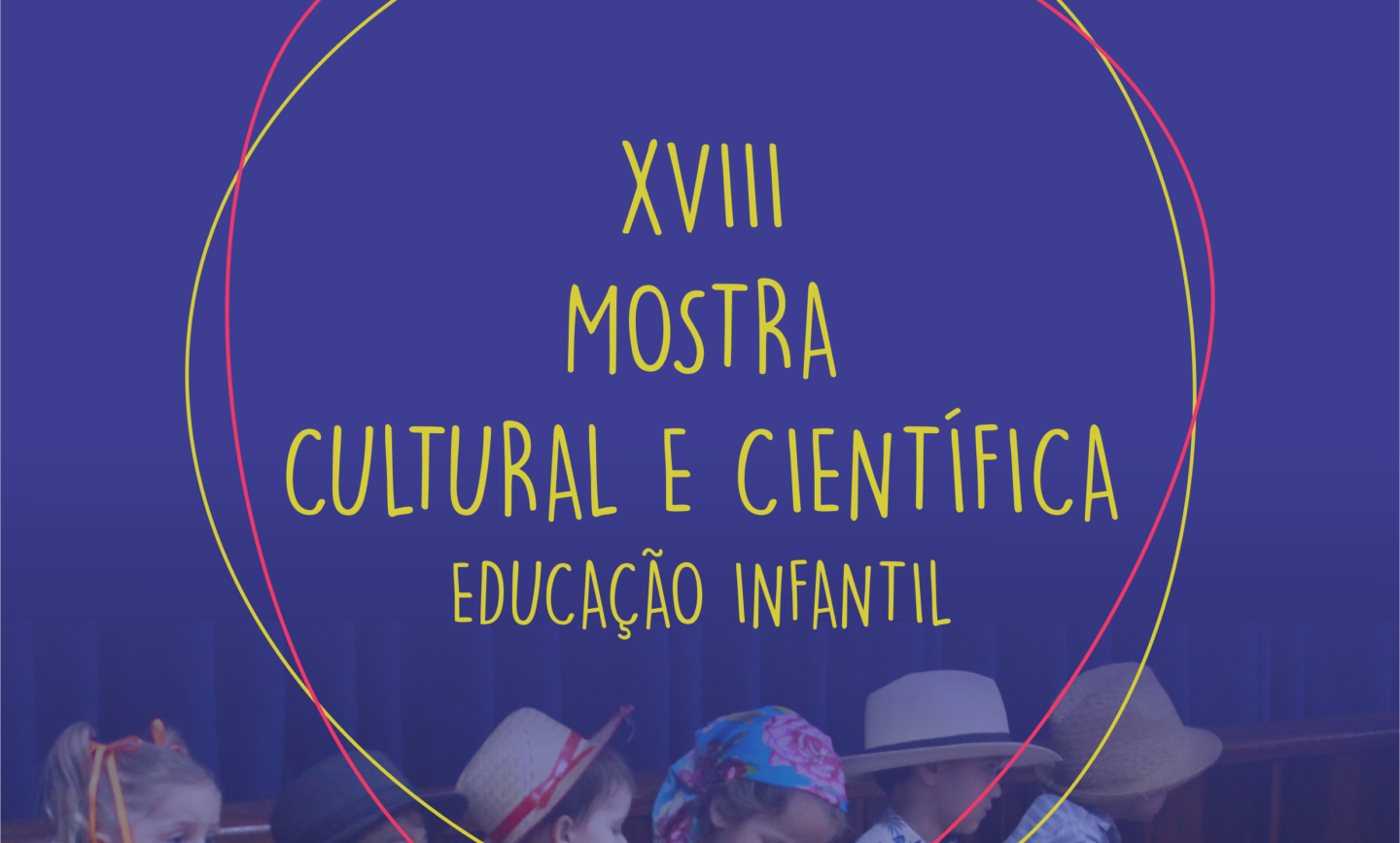 XVIII MOSTRA CULTURAL 2019 – EDUCAÇÃO INFANTIL