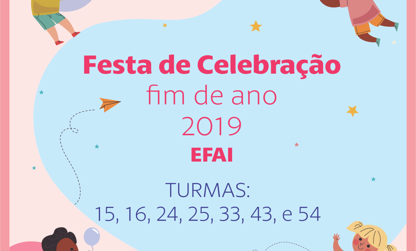 Festa de Celebração – Final de Ano 2019 – EFAI 1° dia