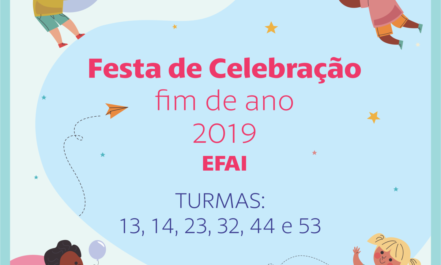 Festa de Celebração – Final de Ano 2019 – EFAI 2° dia (Tarde)