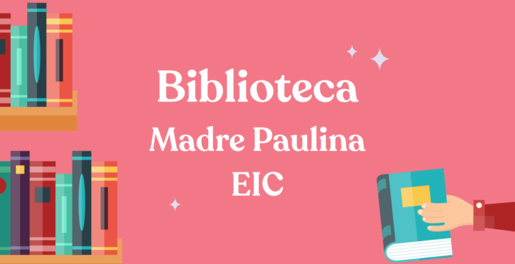 Biblioteca Madre Paulina – EIC