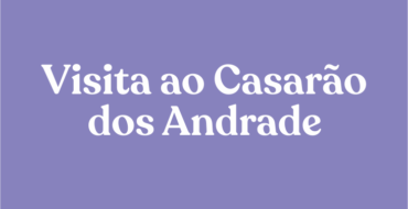 Visita ao Casarão dos Andrade