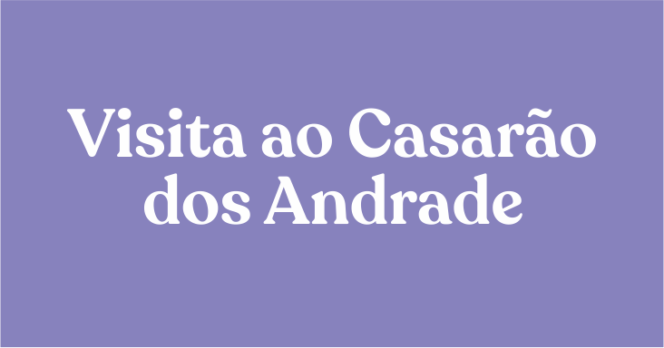Visita ao Casarão dos Andrade