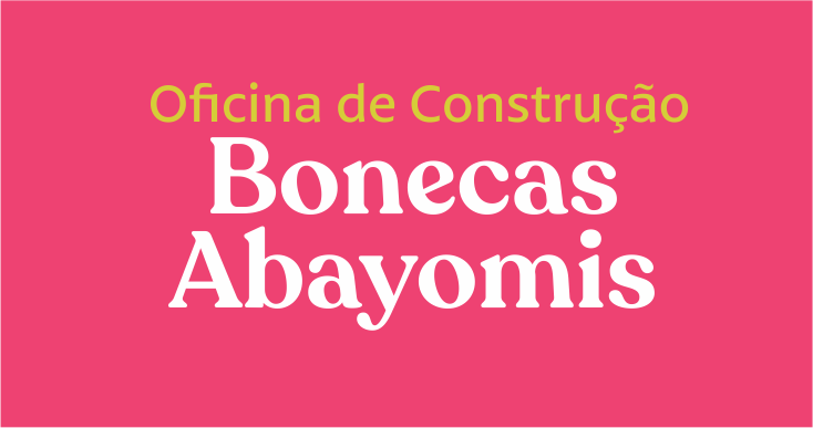 Oficina de construção das Bonecas Abayomis