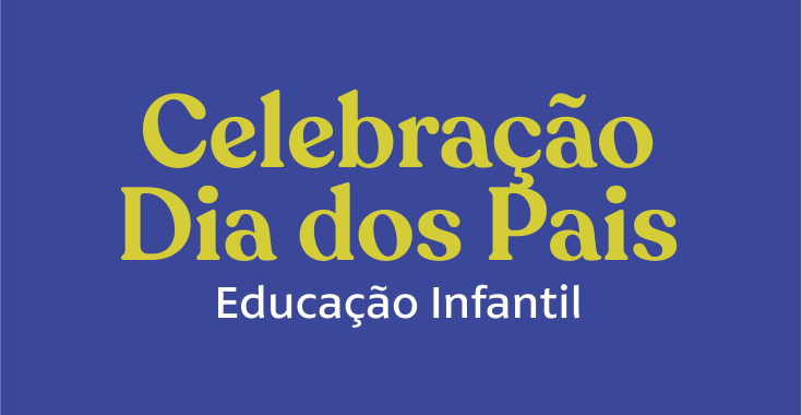 Dia dos Pais – Educação Infantil 2023